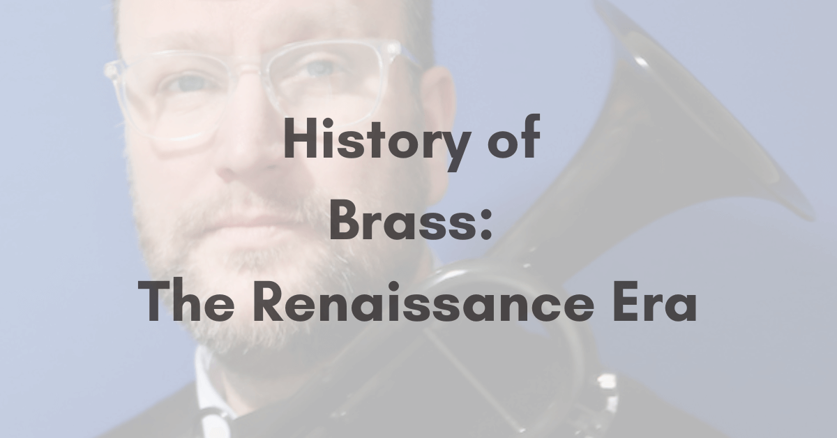 History of Brass The Renaissance Era
